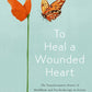 To Heal A Wounded Heart: Transformative Power of Buddhism